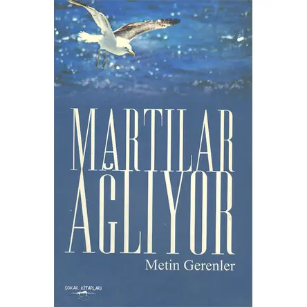 Martılar Ağlıyor - Metin Gerenler - Sokak Kitapları Yayınları