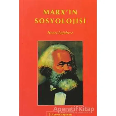 Marx’ın Sosyolojisi - Henri Lefebvre - Sorun Yayınları