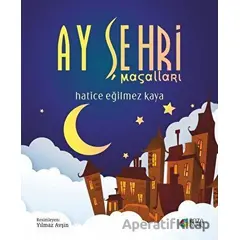 Ay Şehri Masalları - Hatice Eğilmez Kaya - Roza Çocuk Yayınları