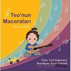 Teo ve Gitarı - Teo’nun Maceraları - Tarık Değirmenci - Platanus Publishing