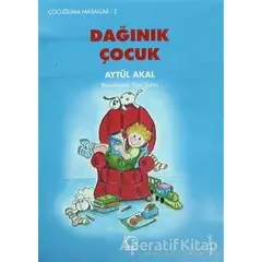 Dağınık Çocuk - Aytül Akal - Uçanbalık Yayıncılık