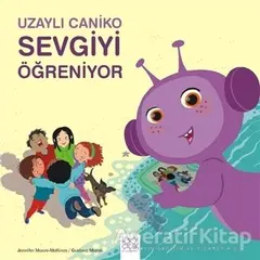 Uzaylı Caniko Sevgiyi Öğreniyor - Gustavo Mazali - 1001 Çiçek Kitaplar