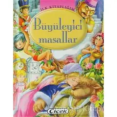 İlk Kitaplığım: Büyüleyici Masallar - Kolektif - Çiçek Yayıncılık