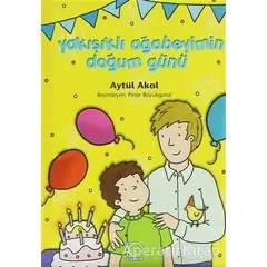 Yakışıklı Ağabeyimin Doğum Günü - Aytül Akal - Uçanbalık Yayıncılık