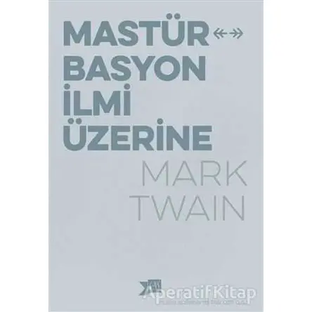 Mastürbasyon İlmi Üzerine - Mark Twain - Altıkırkbeş Yayınları