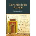 Kürt Mitolojisi Sözlüğü - Ramazan Çeper - Aryen Yayınları