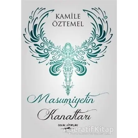 Masumiyetin Kanatları - Kamile Öztemel - Sokak Kitapları Yayınları