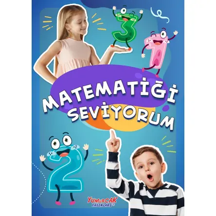 Matematiği Seviyorum - Yasemin Mimir Altunok - Yumurcak Yayınları