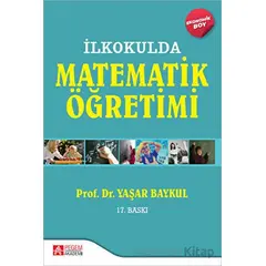 İlkokulda Matematik Öğretimi - Yaşar Baykul - Pegem Akademi Yayıncılık