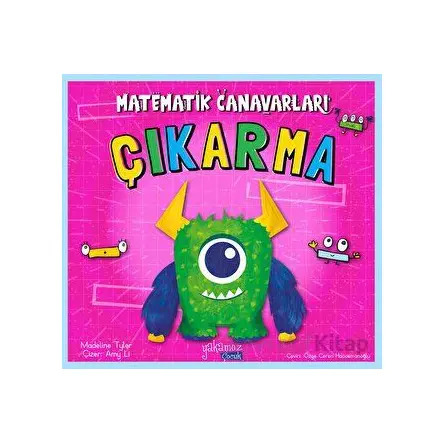 Matematik Canavarları - Çıkarma - Madeline Tyler - Yakamoz Yayınevi