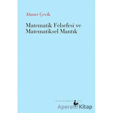 Matematik Felsefesi ve Matematiksel Mantık - Ahmet Çevik - Nesin Matematik Köyü