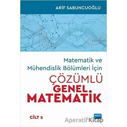 Matematik ve Mühendislik Bölümleri İçin Çözümlü Genel Matematik Cilt: 2