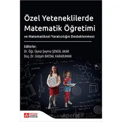 Özel Yeteneklilerde Matematik Öğretimi ve Matematiksel Yaratıcılığın Desteklenmesi