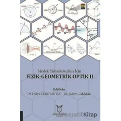 Meslek Yüksekokulları İçin Fizik-Geometrik Optik 2 - Şadiye Çakmak - Akademisyen Kitabevi