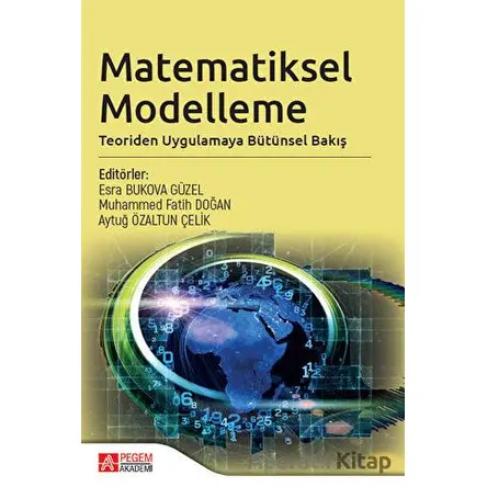 Matematiksel Modelleme: Teoriden Uygulamaya Bütünsel Bakış - Kolektif - Pegem Akademi Yayıncılık