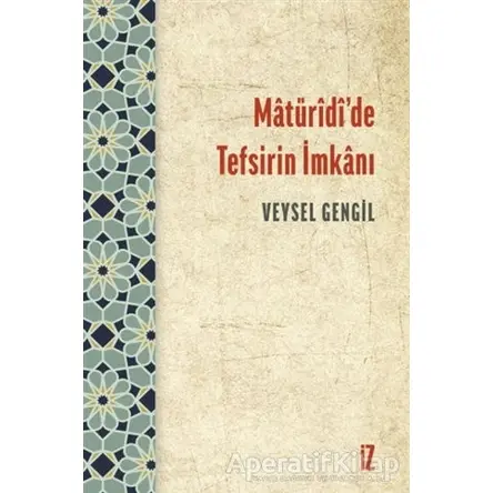 Matüridi’de Tefsirin İmkanı - Veysel Gengil - İz Yayıncılık