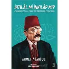 İhtilal Mi İnkılap Mı ? - Ahmet Ağaoğlu - Mavi Gök Yayınları