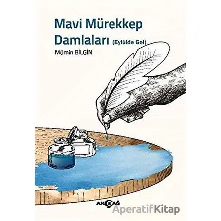 Mavi Mürekkep Damlaları - Mümin Bilgin - Akçağ Yayınları