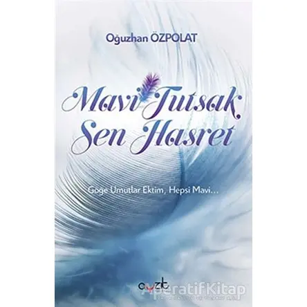 Mavi Tutsak Sen Hasret - Oğuzhan Özpolat - Ayzıt Yayınları