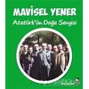 Atatürkün Doğa Sevgisi - Mavisel Yener - Bilgi Yayınevi