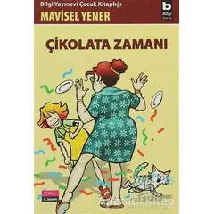Çikolata Zamanı - Mavisel Yener - Bilgi Yayınevi