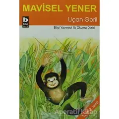 Uçan Goril - Mavisel Yener - Bilgi Yayınevi