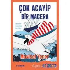 Çok Acayip Bir Macera - Mavisel Yener - Tudem Yayınları