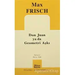 Don Juan ya da Geometri Aşkı - Max Frisch - Mitos Boyut Yayınları