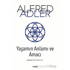 Yaşamın Anlamı ve Amacı - Alfred Adler - Maya Kitap
