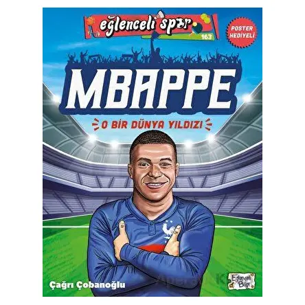 Mbappe - O Bir Dünya Yıldızı - Çağrı Çobanoğlu - Eğlenceli Bilgi Yayınları