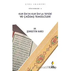 Kuranın Kuranla Tefsiri ve Çağdaş Temsilcileri - Şemsettin Karcı - Çıra Yayınları