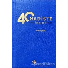 40 Hadiste İbadet - Fatih Çelik - Türkiye Diyanet Vakfı Yayınları