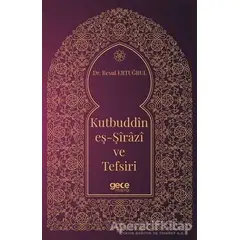 Kutbuddin Eş-Şirazi ve Tefsiri - Resul Ertuğrul - Gece Kitaplığı