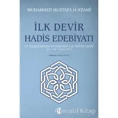 İlk Devir Hadis Edebiyatı ve Peygamberimiz’in Hadisleri’nin Tedvin Tarihi (H. 1-150 - M. 622-657)