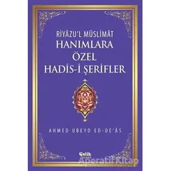 Riyazul Müslimat : Hanımlara Özel Hadis-i Şerifler - Ahmed Ubeyd Ed-Deas - Çelik Yayınevi