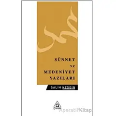 Sünnet ve Medeniyet Yazıları - Salih Kesgin - Üniversite Yayınları