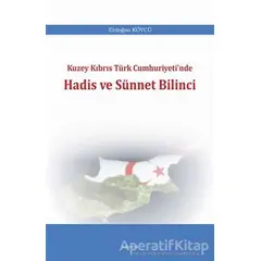 Kuzey Kıbrıs Türk Cumhuriyetinde Hadis ve Sünnet Bilinci - Erdoğan Köycü - Araştırma Yayınları