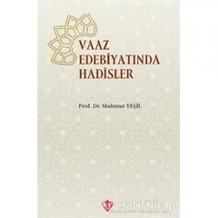 Vaaz Edebiyatında Hadisler - Mahmut Yeşil - Türkiye Diyanet Vakfı Yayınları