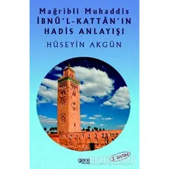 Mağribli Muhaddis İbnül-Kattanın Hadis Anlayışı - Hüseyin Akgün - Gece Kitaplığı