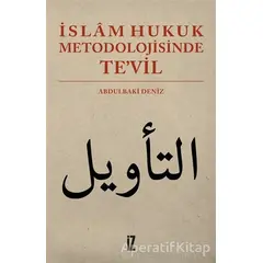 İslam Hukuk Metodolojisinde Te’vil - Abdulbaki Deniz - İz Yayıncılık