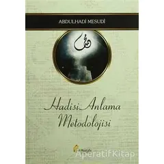 Hadisi Anlama Metodolojisi - Abdulhadi Mesudi - el-Mustafa Yayınları