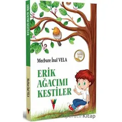 Erik Ağacımı Kestiler - Mecbure İnal Vela - Kırmızı Havuç Yayınları