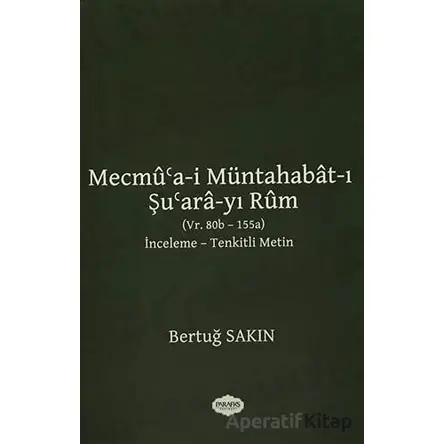 Mecmua-i Müntahabat-ı Şuara-yı Rum - Bertuğ Sakın - Parafiks Yayınevi