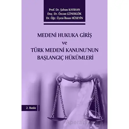 Medeni Hukuka Giriş ve Türk Medeni Kanununun Başlangıç Hükümleri