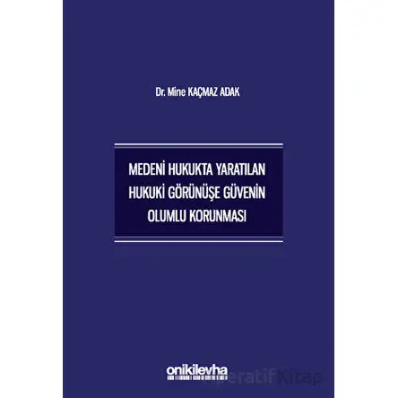 Medeni Hukukta Yaratılan Hukuki Görünüşe Güvenin Olumlu Korunması