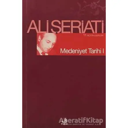 Medeniyet Tarihi 1 - Ali Şeriati - Fecr Yayınları