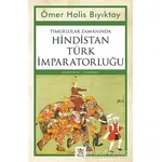 Timurlular Zamanında Hindistan Türk İmparatorluğu - Ömer Halis Bıyıktay - Panama Yayıncılık