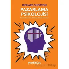 Pazarlama Psikolojisi - Richard Shotton - MediaCat Kitapları