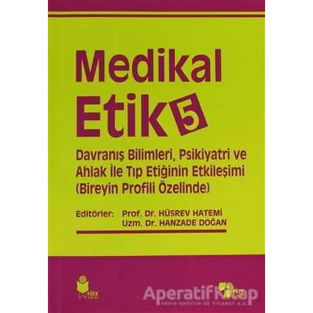 Medikal Etik 5 - Davranış Bilimleri, Psikiyatri ve Ahlak ile Tıp Etiğinin Etkileşimi