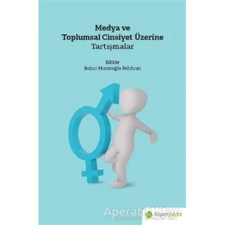 Medya ve Toplumsal Cinsiyet Üzerine Tartışmalar - Bahar Muratoğlu Pehlivan - Hiperlink Yayınları